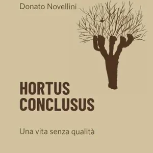 Hortus conclusus. Una vita senza qualità Professionale