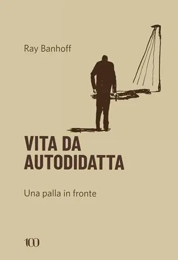 Vita da autodidatta. Una palla in fronte Ordina Subito
