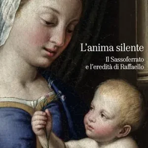 Super Prezzo L‘anima silente. Il Sassoferrato e l‘eredita di Raffaello