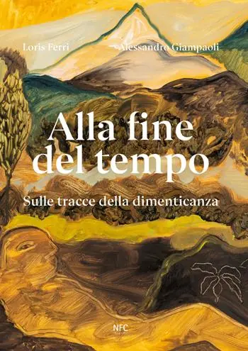Occasione Imperdibile Alla fine del tempo. Sulle tracce della dimenticanza. Ediz. bilingue