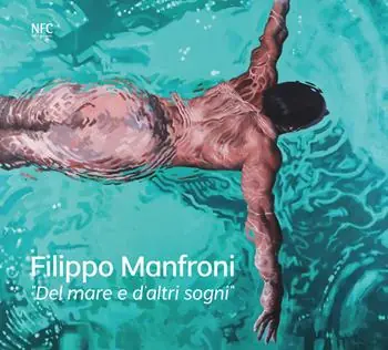 Del mare e d‘altri sogni. Filippo Manfroni. Ediz. italiana e inglese Soddisfatti O Rimborsati