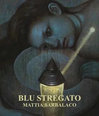 Mattia Barbalaco. Blu stregato. Ediz. a colori Esclusivo