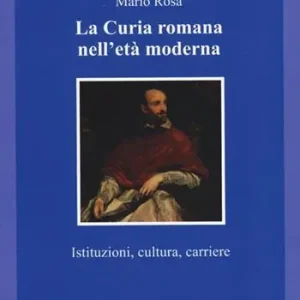 La curia romana nell‘età moderna. Istituzioni, cultura, carriere Scelto Dai Clienti