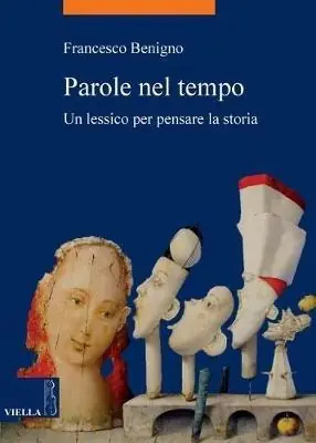 Parole nel tempo. Un lessico per pensare la storia Saldi