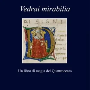 Vedrai Mirabilia. Un libro di magia del Quattrocento Prezzo Conveniente