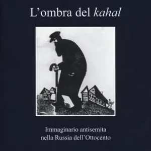 L‘ ombra del Kahal. Immaginario antisemita nella Russia dell‘Ottocento Miglior Prezzo