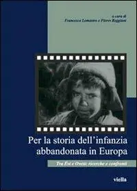 Per la storia dell‘infanzia abbandonata in Europa. Tra est e ovest ricerche e confronti Offerta Del Giorno