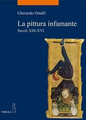 La pittura infamante. Secoli XIII-XVI Prezzo Ridotto