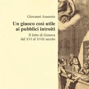 Un giuoco così utile ai pubblici introiti. Il lotto di Genova dal XVI al XVIII secolo Popolare