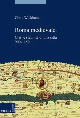 Roma medievale. Crisi e stabilità di una città 950-1150 Nuova Collezione