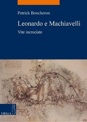 Nuova Collezione Leonardo e Machiavelli. Vite incrociate