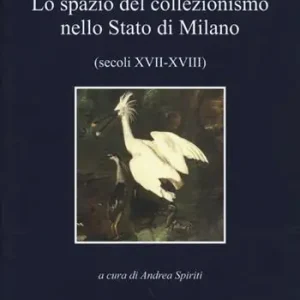 Promo Stagionale Lo spazio del collezionismo nello Stato di Milano (secoli XVII-XVIII)