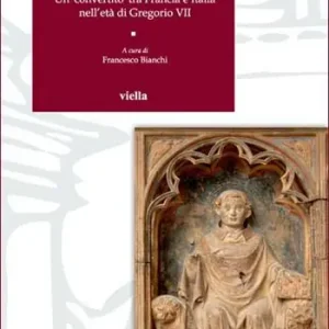 Teobaldo di Provins. Un convertito tra Francia e Italia nell‘età di Gregorio VII Ultime Pezzi