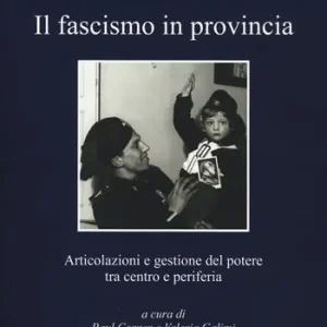 Soddisfatti O Rimborsati Il fascismo in provincia. Articolazioni e gestione del potere tra centro e periferia