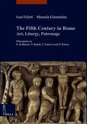 The fifth century in Rome. Art, liturgy, patronage Prezzo Basso