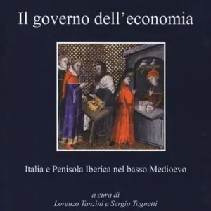 Ordina Subito Il governo dell‘economia. Italia e Penisola iberica nel basso Medioevo