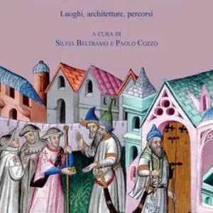 L‘ accoglienza religiosa tra tardo antico ed età moderna. Luoghi, architetture, percorsi Spedito Oggi