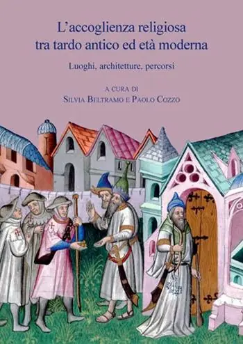 L‘ accoglienza religiosa tra tardo antico ed età moderna. Luoghi, architetture, percorsi Spedito Oggi