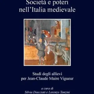 Reso Gratuito Società e poteri nell‘Italia medievale. Studi per gli allievi per Jean-Claude Maire Viguer