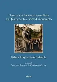 Super Prezzo Osservanza francescana e cultura tra Quattrocento e primo Cinquecento. Italia e Ungheria a confronto
