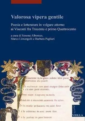 Promozione Valorosa vipera gentile. Poesia e letteratura in volgare attorno ai Visconti fra Trecento e primo Quattrocento