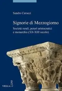 Vendita Finale Signorie di Mezzogiorno. Società rurali, poteri aristocratici e monarchia (XII-XIII secolo)
