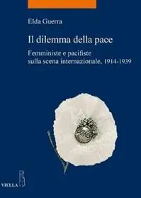 Il dilemma della pace. Femministe e pacifiste sulla scena internazionale, 1914-1939 Saldi