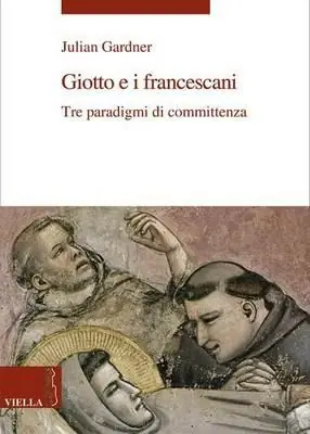 Prezzo Conveniente Giotto e i francescani. Tre paradigmi di committenza