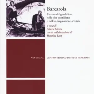 Bestseller Barcarola. Il canto del gondoliere nella vita quotidiana e nell‘immaginazione artistica