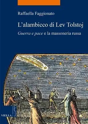 L‘ alambicco di Lev Tolstoj. «Guerra e pace» e la massoneria russa Più Venduto