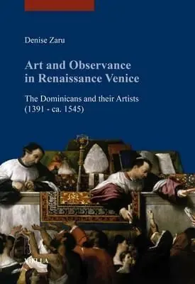 Compra Online Art and observance in renaissance Venice. The dominicans and their artists (1391- ca. 1545)