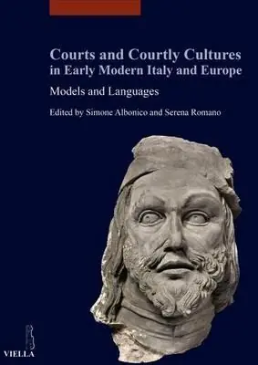 Prezzo Conveniente Courts and courtly cultures in early modern Italy and Europe. Models and Languages. Ediz. italiana, francese e inglese