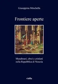 Ultimissimo Modello Frontiere aperte. Musulmani, ebrei e cristiani nella Repubblica di Venezia