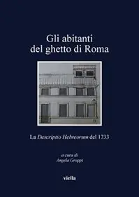 Acquista Ora Gli abitanti del ghetto di Roma. La «Descriptio Hebreorum» del 1733