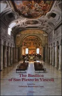 The Basilica of San Pietro in Vincoli. Ediz. illustrata Scelto Dai Clienti