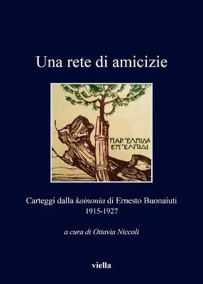 Promozione Una rete di amicizie. Carteggi dalla «koinonia» di Ernesto Buonaiuti 1915-1927