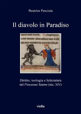 Il diavolo in paradiso. Diritto, teologia e letteratura nel «Processus Satane» (sec. XIV) Reso Gratuito