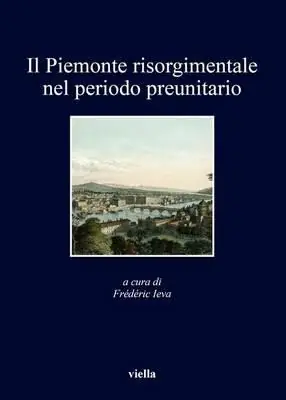 Popolare Il Piemonte risorgimentale nel periodo preunitario