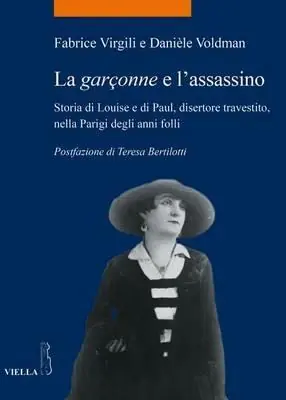 Economico La garçonne e l‘assassino. Storia di Louise e di Paul, disertore travestito, nella Parigi degli anni folli