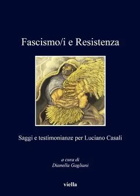Fascismo/i e resistenza. Saggi e testimonianze per Luciano Casali Ultime Pezzi