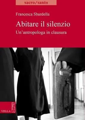 Consegna Rapida Abitare il slilenzio. Un‘antropologa in clausura