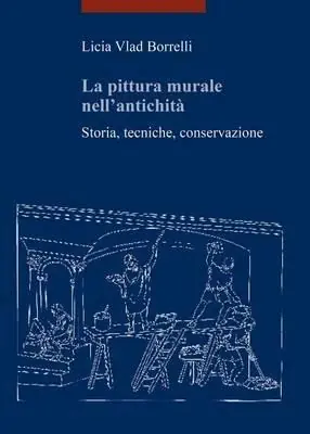 La pittura murale nell‘antichità. Storia, tecniche, conservazione Offerta Limitata