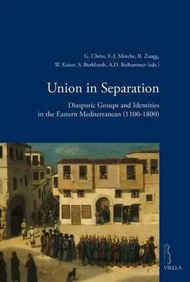 Quantità Limitata Union in separation. Diasporic groups and identities in the Eastern Mediterranean (1100-1800)