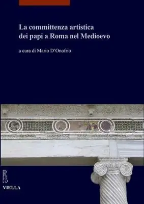 Ultimissimo Modello La committenza artistica dei papi a Roma nel Medioevo