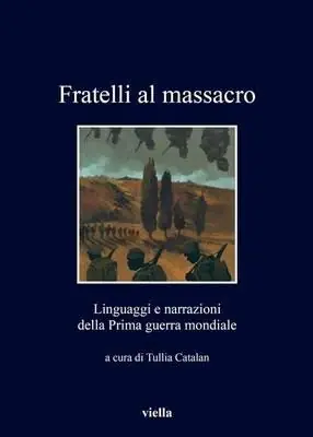 Fratelli al massacro. Linguaggi e narrazioni della Prima guerra mondiale Offerta Lampo