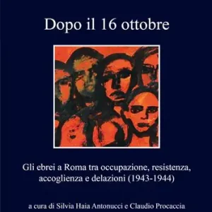 Prezzo Conveniente Dopo il 16 ottobre. Gli ebrei a Roma occupazione, resistenza, accoglienza e delazioni (1943-1944)
