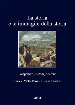 Bestseller La storia e le immagini della storia. Prospettive, metodi, ricerche