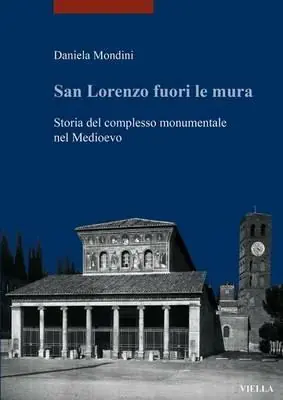 Scelto Dai Clienti San Lorenzo fuori le mura. Storia del complesso monumentale nel Medioevo