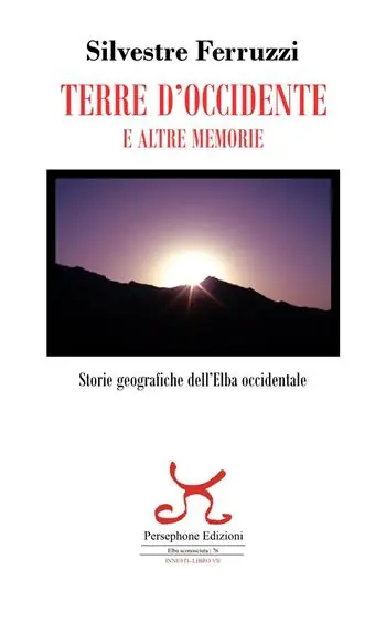 Terre d‘Occidente e altre memorie. Storie geografiche dell‘Elba occidentale Ultimissimo Modello