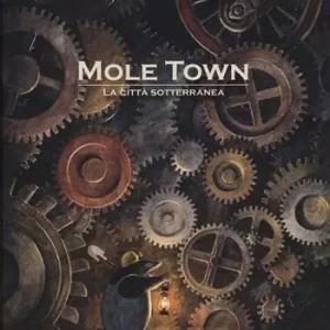 Mole Town. La città sotterranea. Ediz. illustrata Quantità Limitata